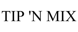 TIP 'N MIX trademark