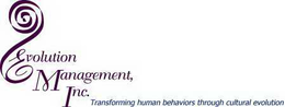EVOLUTION MANAGEMENT, INC. TRANSFORMING HUMAN BEHAVIORS THROUGH CULTURAL EVOLUTION trademark