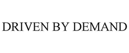 DRIVEN BY DEMAND trademark