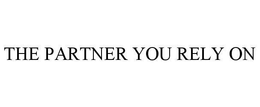 THE PARTNER YOU RELY ON trademark