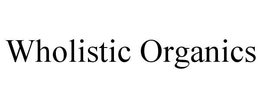 WHOLISTIC ORGANICS trademark