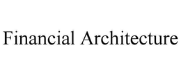 FINANCIAL ARCHITECTURE trademark