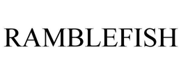 RAMBLEFISH trademark