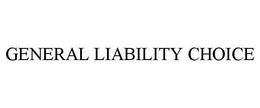 GENERAL LIABILITY CHOICE trademark