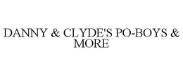 DANNY & CLYDE'S PO-BOYS & MORE trademark