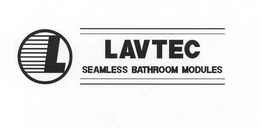 L LAVTEC SEAMLESS BATHROOM MODULES trademark