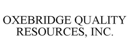 OXEBRIDGE QUALITY RESOURCES, INC. trademark