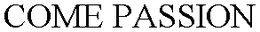 COME PASSION trademark