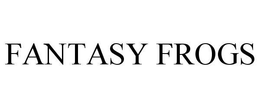 FANTASY FROGS trademark