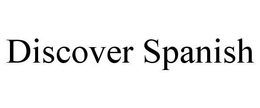 DISCOVER SPANISH trademark