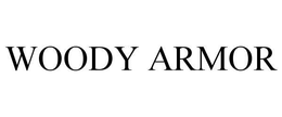 WOODY ARMOR trademark