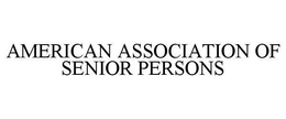AMERICAN ASSOCIATION OF SENIOR PERSONS trademark