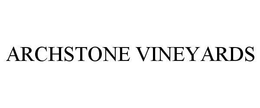 ARCHSTONE VINEYARDS trademark