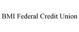 BMI FEDERAL CREDIT UNION trademark
