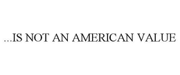 ...IS NOT AN AMERICAN VALUE trademark