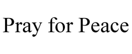 PRAY FOR PEACE trademark
