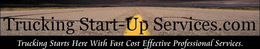 TRUCKING START-UP SERVICES.COM TRUCKING STARTS HERE WITH FAST COST EFFECTIVE PROFESSIONAL SERVICES. trademark