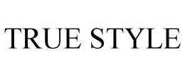 TRUE STYLE trademark