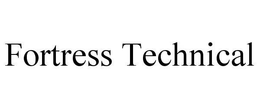 FORTRESS TECHNICAL trademark