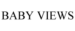 BABY VIEWS trademark