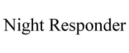 NIGHT RESPONDER trademark