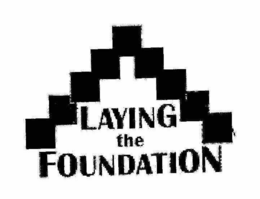 LAYING THE FOUNDATION trademark