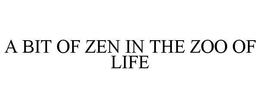 A BIT OF ZEN IN THE ZOO OF LIFE trademark
