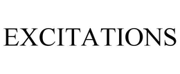 EXCITATIONS trademark