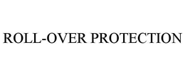 ROLL-OVER PROTECTION trademark
