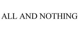 ALL AND NOTHING trademark