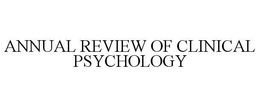 ANNUAL REVIEW OF CLINICAL PSYCHOLOGY trademark