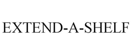 EXTEND-A-SHELF trademark