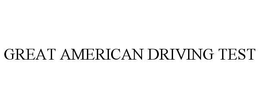 GREAT AMERICAN DRIVING TEST trademark