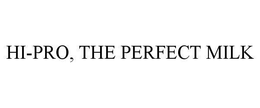 HI-PRO, THE PERFECT MILK trademark