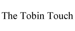 THE TOBIN TOUCH trademark