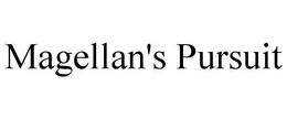 MAGELLAN'S PURSUIT trademark