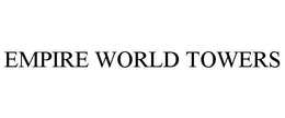EMPIRE WORLD TOWERS trademark