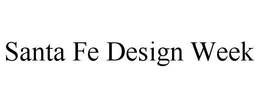 SANTA FE DESIGN WEEK trademark