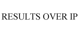 RESULTS OVER IP trademark