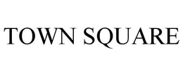 TOWN SQUARE trademark