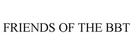 FRIENDS OF THE BBT trademark