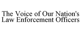THE VOICE OF OUR NATION'S LAW ENFORCEMENT OFFICERS trademark