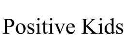 POSITIVE KIDS trademark