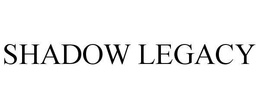 SHADOW LEGACY trademark