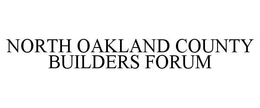 NORTH OAKLAND COUNTY BUILDERS FORUM trademark