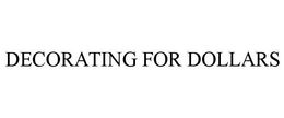 DECORATING FOR DOLLARS trademark