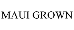 MAUI GROWN trademark