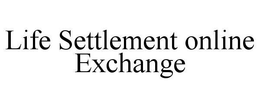LIFE SETTLEMENT ONLINE EXCHANGE trademark