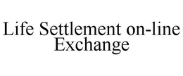 LIFE SETTLEMENT ON-LINE EXCHANGE trademark