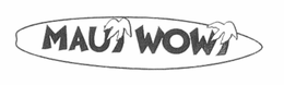 MAUI WOWI trademark